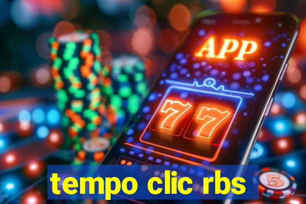 tempo clic rbs